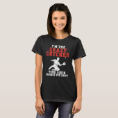 Im the crazy Catcher your Coach warned you about B T-shirt (Voorkant volledig)
