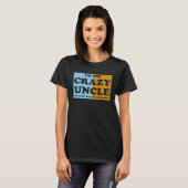 I'm The Crazy Uncle Everyone Warned You About 1 T-shirt (Voorkant volledig)