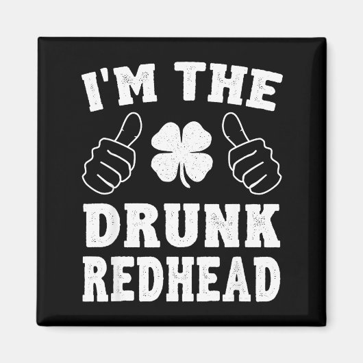 I'm The Drunk Redhead Funny St Patricks Day  Magneet (Voorkant)