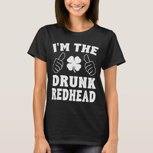 I'm The Drunk Redhead Funny St Patricks Day  T-shirt (Voorkant)
