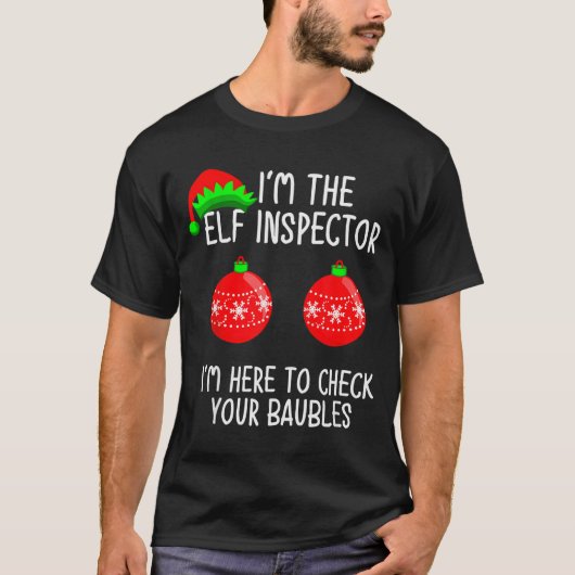 I'm The Elf Inspector Funny Baubles Christmas Elf T-shirt (Voorkant)