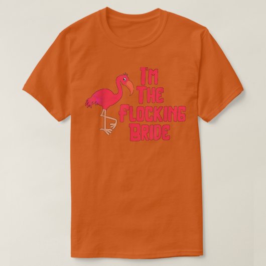 I'm The Flocking Bride Funny Flamingo Wedding T-shirt (Design voorkant)