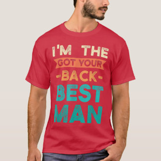 Im the got your back best man bride groom  t-shirt