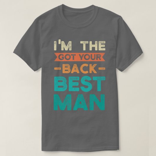 Im the got your back best man bride groom t-shirt (Design voorkant)