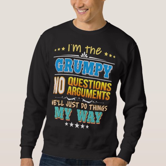 I'm The Grumpy No Questions We'll Just Do Things M Trui (Voorkant)