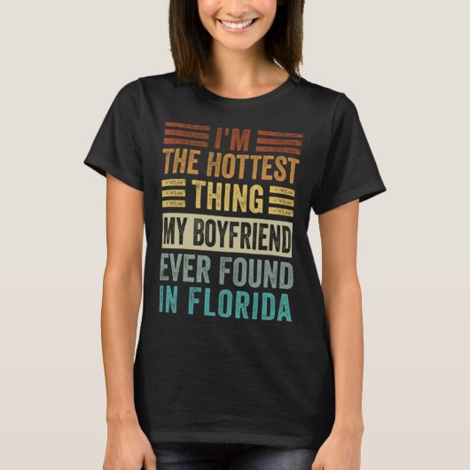 I'm The Hottest Thing My Boyfriend Ever Found In F T-shirt (Voorkant)
