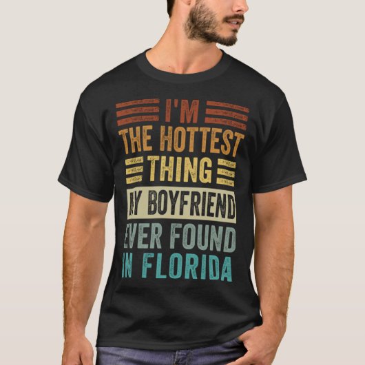 I'm The Hottest Thing My Boyfriend Ever Found In F T-shirt (Voorkant)