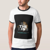 "I'm the King: A Tale of Power and Ambition" T-shirt (Voorkant)