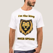“I'm The King – Bold Lion Head Power Speaks T-Shi T-shirt (Voorkant)
