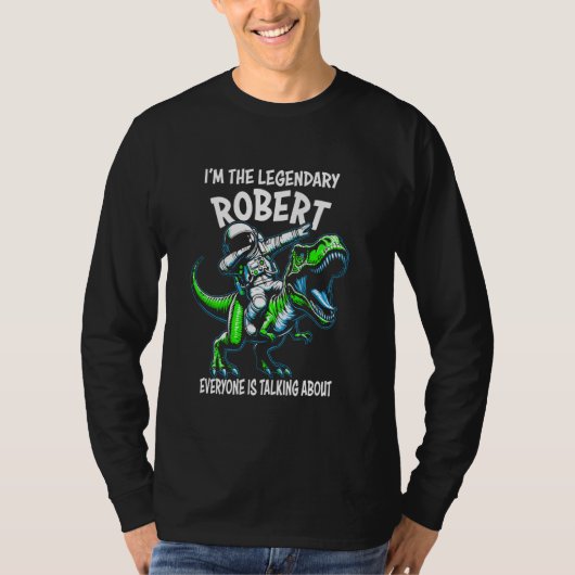 I'm The Legendary Robert Funny Astronaut Dinosaur  T-shirt (Voorkant)