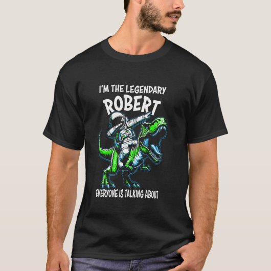 I'm The Legendary Robert Funny Astronaut Dinosaur  T-shirt (Voorkant)