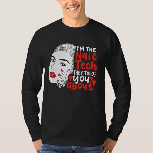 I'm The Nail Tech They Told You About  Manicurist T-shirt (Voorkant)