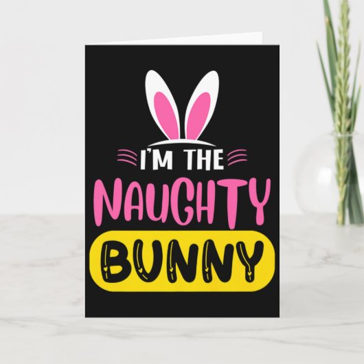 Im The Naughty Bunny Rabbit Ears Egg Funny Easter  Kaart (Voorkant)