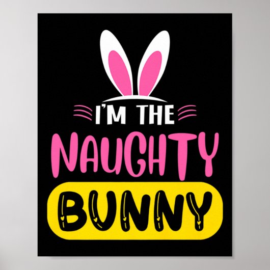 Im The Naughty Bunny Rabbit Ears Egg Funny Easter Poster (Voorkant)