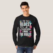 I'm the Oldest Sister I Make the Rules Funny Eldes T-shirt (Voorkant volledig)