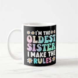 I'm The Oldest Sister I Make The Rules Koffiemok