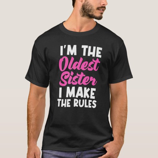 I'm The Oldest Sister I Make The Rules  Matching T-shirt (Voorkant)