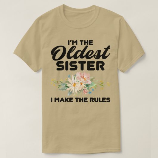 I'm The Oldest Sister I Make The Rules Oldest Sis T-shirt (Design voorkant)