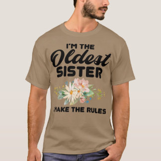 I'm The Oldest Sister I Make The Rules  Oldest Sis T-shirt