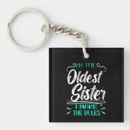 I'm The Oldest Sister I Make The Rules Sleutelhanger