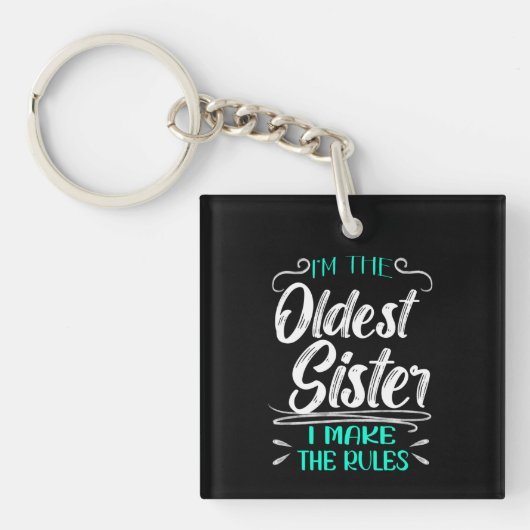 I'm The Oldest Sister I Make The Rules Sleutelhanger (voorkant)