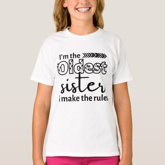 I'm The Oldest Sister I Make The Rules T-shirt (Voorkant)