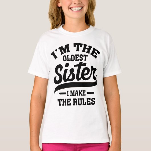 I'm The Oldest Sister I Make The Rules T-shirt (Voorkant)