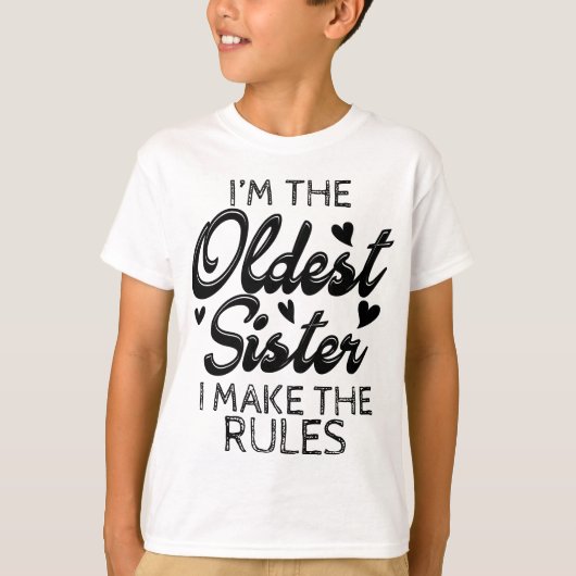 I'm The Oldest Sister I Make The Rules T-shirt (Voorkant)