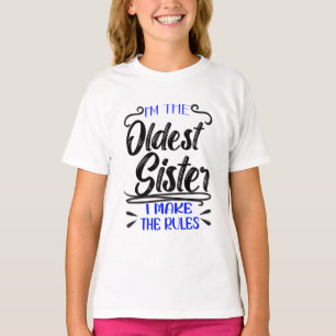 I'm The Oldest Sister I Make The Rules T-shirt