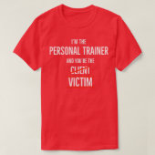 Im The Personal Trainer en jij bent het slachtoffe T-shirt (Design voorkant)