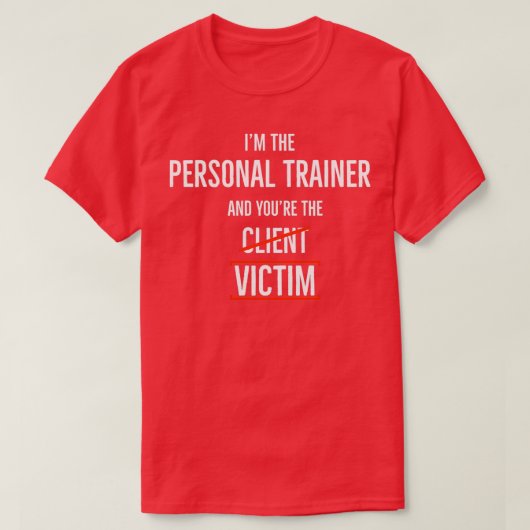 Im The Personal Trainer en jij bent het slachtoffe T-shirt (Design voorkant)