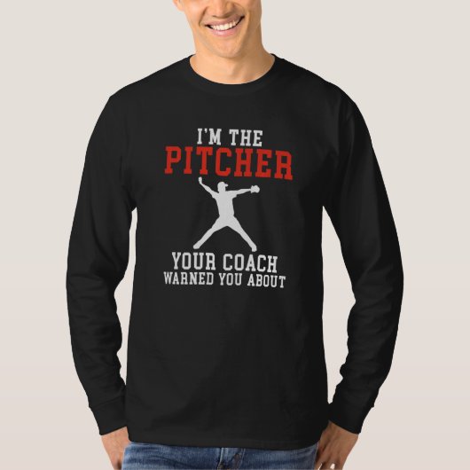 Im the Pitcher your Coach warned you about Basebal T-shirt (Voorkant)