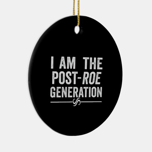 I'm the Post Roe Generation Overturn Roe Gift Keramisch Ornament (Rechts)