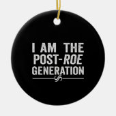 I'm the Post Roe Generation Overturn Roe Gift Keramisch Ornament (Voorkant)