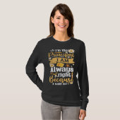 Im The Principal I Am Always Right Because I Said  T-shirt (Voorkant volledig)