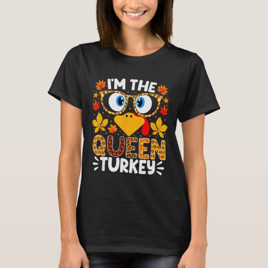 I'm The Queen Turkey Funny Thanksgiving Family Mat T-shirt (Voorkant)