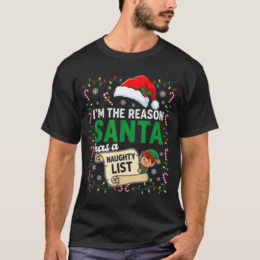 I'm The Reason Santa Has A Naughty List Funny Chri T-shirt (Voorkant)