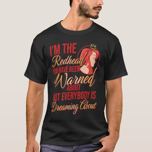 I'm the Redhead You Have Been Warned About Ginger  T-shirt (Voorkant)