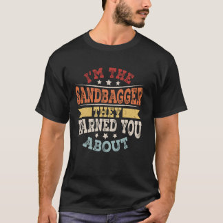 I'M The Sandbagger They Warned You About T-shirt