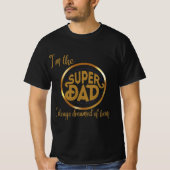I'm the super dad I always dreamed of being T-shirt (Voorkant)