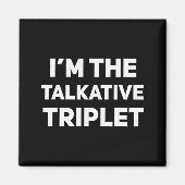 I'm The Talkative Triplet Funny Matching Triplets  Magneet (Voorkant)