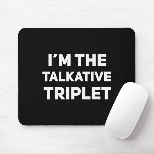 I'm The Talkative Triplet Funny Matching Triplets Muismat (Met muis)