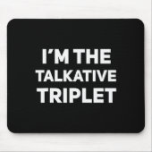 I'm The Talkative Triplet Funny Matching Triplets Muismat (Voorkant)