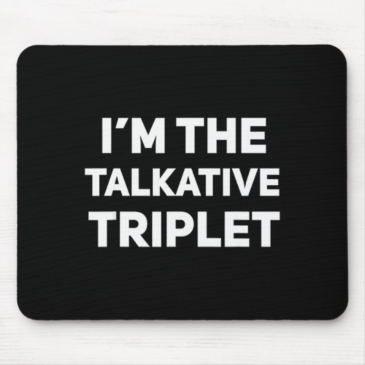 I'm The Talkative Triplet Funny Matching Triplets  Muismat (Voorkant)