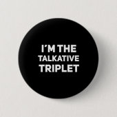I'm The Talkative Triplet Funny Matching Triplets Ronde Button 5,7 Cm (Voorkant)
