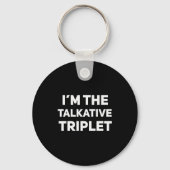 I'm The Talkative Triplet Funny Matching Triplets Sleutelhanger (Voorkant)