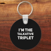 I'm The Talkative Triplet Funny Matching Triplets Sleutelhanger (Voorkant)