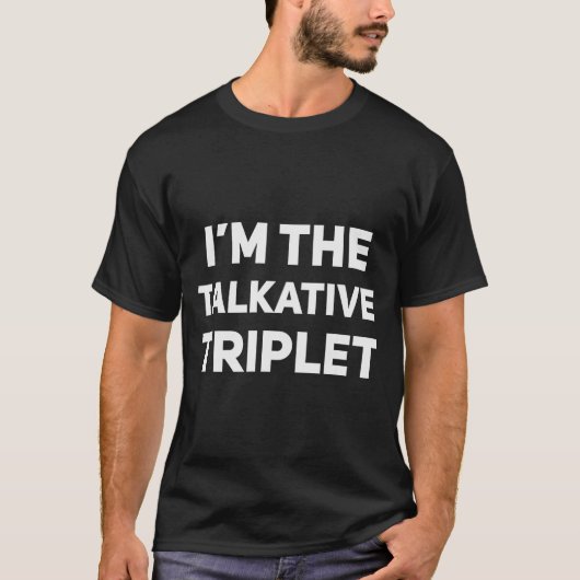 I'm The Talkative Triplet Funny Matching Triplets T-shirt (Voorkant)