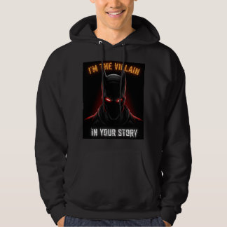 I'M THE VILLAIN IN YOUR STORY HOODIE