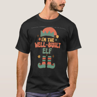 I'm the Well Built Elf matching team squad groovy  T-shirt